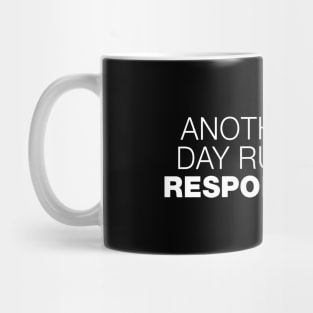 Another Fine Day Ruined By Responsibility Mug